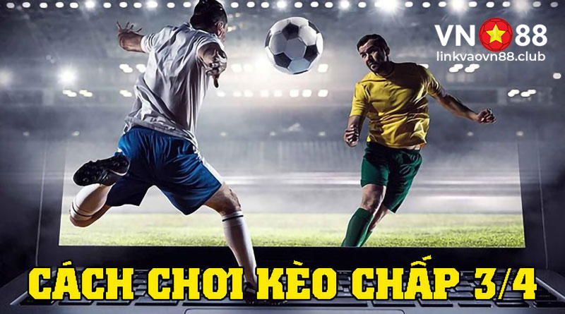 cach-choi-keo-chap-3/4