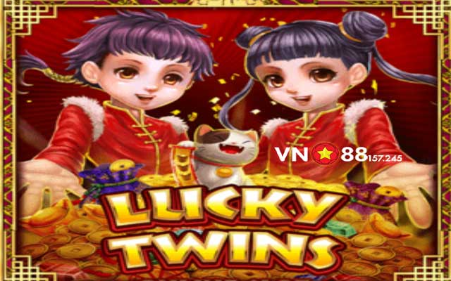 Lucky Twins VN88 - Chia Sẻ Bí Kíp Rinh Thưởng Lớn Từ Cao Thủ Slot 6 Tìm hiểu về Lucky Twins