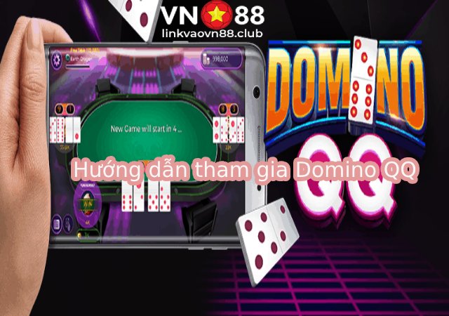 Hướng dẫn tham gia Domino QQ