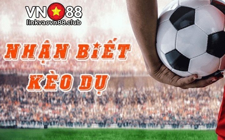 Làm sao để nhận biết kèo dụ?