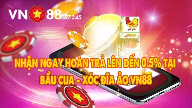 Thông tin khuyến mãi nhận Hoàn trả tới 0.5% tại Bầu Cua - Xóc Đĩa Ảo