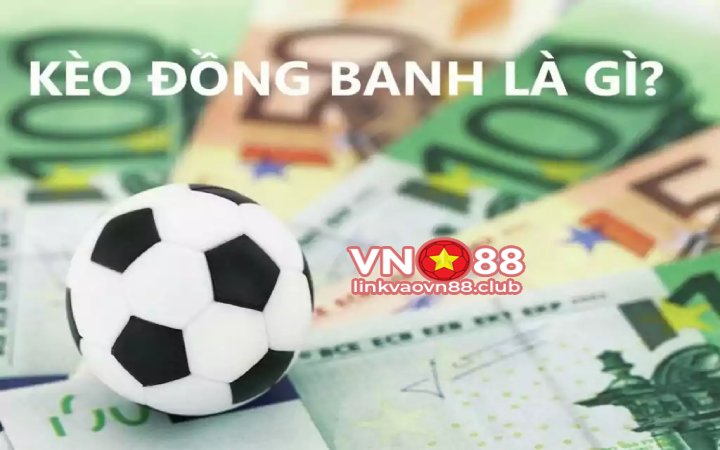Kèo đồng banh là gì?