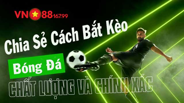 Cách Bắt Kèo Bóng Đá Cực Chuẩn