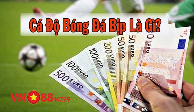 Cá độ bóng đá bịp là gì?