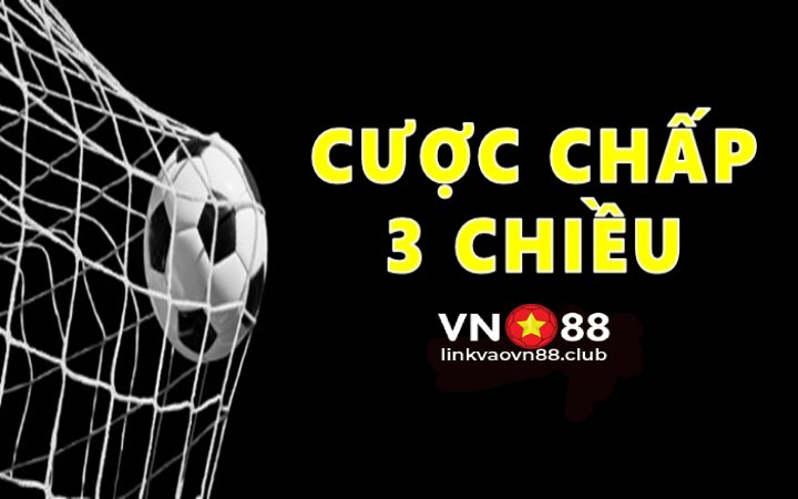 Cược chấp 3 chiều là gì?