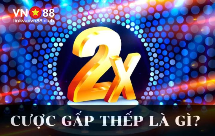Cược gấp thếp là gì?