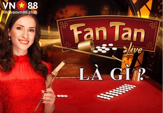 Fan Tan Là Gì?