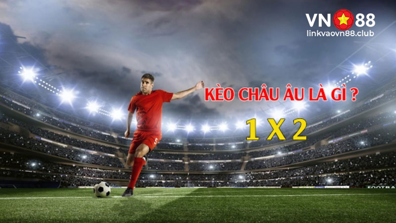Kèo châu âu là gì