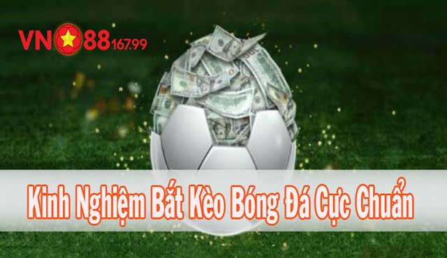 Kinh nghiệm bắt kèo bóng đá từ chuyên gia cá cược 
