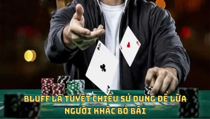 Kinh nghiệm chơi Bluff trong Poker tối ưu tỷ lệ thắng