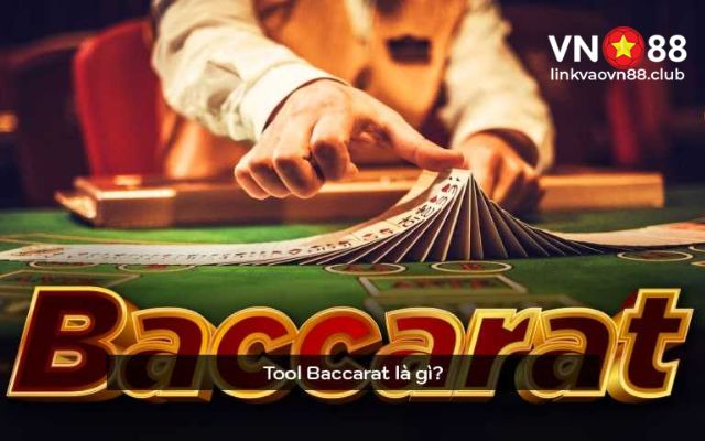 Tool Baccarat là gì?