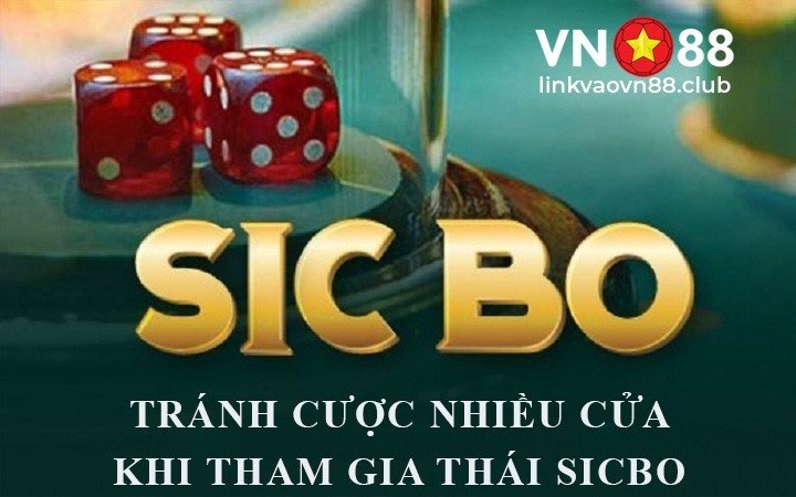 Tránh cược nhiều cửa đặt khi tham gia Thái Sicbo