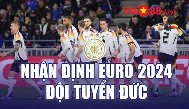Nhận định đội tuyển Đức tại Euro 2024